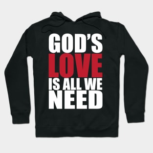 Gods love is all we need Hoodie